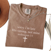 Sorry I’m Late His Timing Not Mine T-shirt