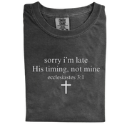 Sorry I’m Late His Timing Not Mine T-shirt