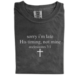 Sorry I’m Late His Timing Not Mine T-shirt