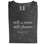 Still a Mess. Still Chosen. – Minimalist Christian Bible Verse T-Shirt