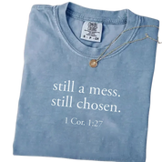 Still a Mess. Still Chosen. – Minimalist Christian Bible Verse T-Shirt