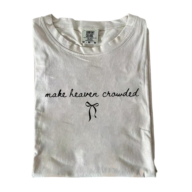 Make Heaven Crowded Shirt – Minimalist Christian Faith Inspirational T-Shirt
