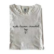 Make Heaven Crowded Shirt – Minimalist Christian Faith Inspirational T-Shirt