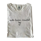 Make Heaven Crowded Shirt – Minimalist Christian Faith Inspirational T-Shirt