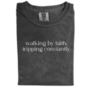 Walking by Faith, Tripping Constantly – Funny Christian T-Shirt
