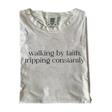 Walking by Faith, Tripping Constantly – Funny Christian T-Shirt