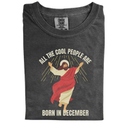 All The Cool People Are Born In December Shirt | Funny Christian T-Shirt