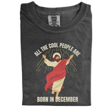 All The Cool People Are Born In December Shirt | Funny Christian T-Shirt