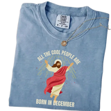 All The Cool People Are Born In December Shirt | Funny Christian T-Shirt