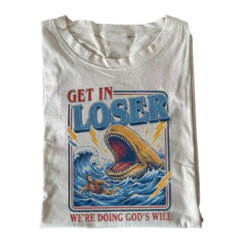 Get in Loser We're Doing God's Will T-shirt