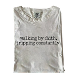 Walking by Faith, Tripping Constantly – Funny Minimalist Christian T-Shirt